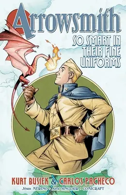 Arrowsmith : Si intelligents dans leurs beaux uniformes : Volume 1 - Arrowsmith: So Smart in Their Fine Uniforms: Volume 1