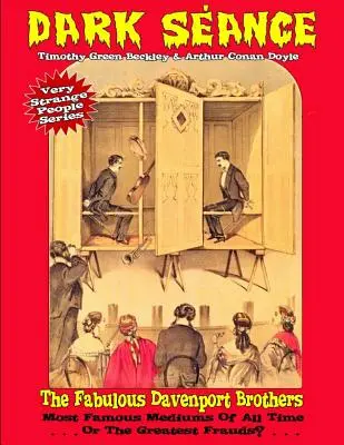 Dark Seance - Les fabuleux frères Davenport : Les médiums les plus célèbres de tous les temps... ou les plus grands imposteurs ? - Dark Seance - The Fabulous Davenport Brothers: Most Famous Mediums Of All Time...Or Greatest Frauds?