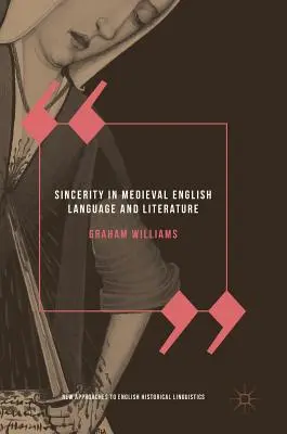 La sincérité dans la langue et la littérature anglaises médiévales - Sincerity in Medieval English Language and Literature