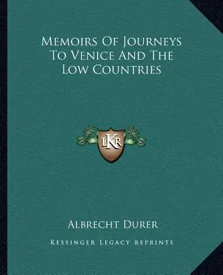 Mémoires de voyages à Venise et dans les Pays-Bas - Memoirs Of Journeys To Venice And The Low Countries