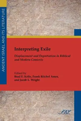 Interpréter l'exil : Déplacement et déportation dans les contextes bibliques et modernes - Interpreting Exile: Displacement and Deportation in Biblical and Modern Contexts