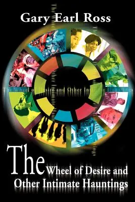 La roue du désir et autres hantises intimes - The Wheel of Desire and Other Intimate Hauntings