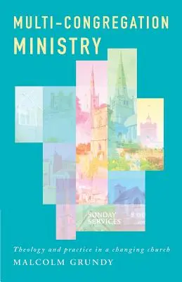 Le ministère multicongrégationnel : Théologie et pratique dans une église en mutation - Multi-Congregation Ministry: Theology and Practice in a Changing Church