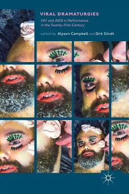 Dramaturgies virales : Le VIH et le sida dans la performance au XXIe siècle - Viral Dramaturgies: HIV and AIDS in Performance in the Twenty-First Century