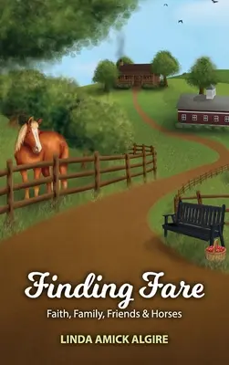 Trouver Fare : Foi, famille, amis et chevaux - Finding Fare: Faith, Family, Friends & Horses