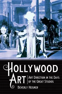 Hollywood Art : La direction artistique à l'époque des grands studios - Hollywood Art: Art Direction in the Days of the Great Studios