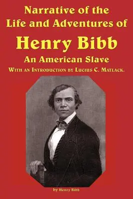 Récit de la vie et des aventures de Henry Bibb, un esclave américain - Narrative of the Life and Adventures of Henry Bibb, an American Slave