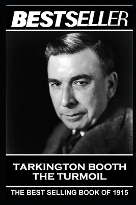 Booth Tarkington - La tourmente : Le best-seller de 1915 - Booth Tarkington - The Turmoil: The Bestseller of 1915