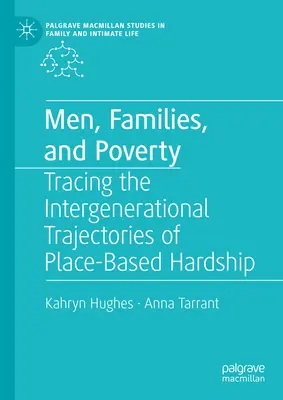 Les hommes, les familles et la pauvreté : Tracer les trajectoires intergénérationnelles des difficultés locales - Men, Families, and Poverty: Tracing the Intergenerational Trajectories of Place-Based Hardship