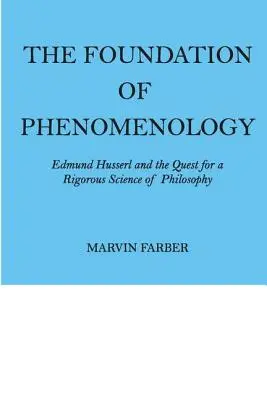 La fondation de la phénoménologie : Edmund Husserl et la quête d'une science philosophique rigoureuse - The Foundation of Phenomenology: Edmund Husserl and the Quest for a Rigorous Science of Philosophy