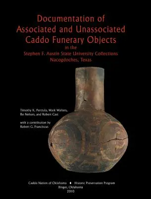 Documentation d'objets funéraires Caddo associés et non associés - Documentation of Associated and Unassociated Caddo Funerary Objects