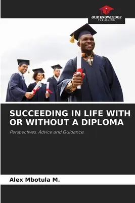 Réussir sa vie avec ou sans diplôme - Succeeding in Life with or Without a Diploma