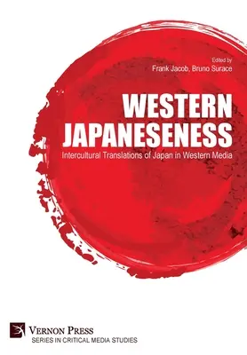 Le japonisme occidental : Traductions interculturelles du Japon dans les médias occidentaux - Western Japaneseness: Intercultural Translations of Japan in Western Media