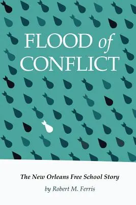 L'inondation du conflit : L'histoire de l'école libre de la Nouvelle-Orléans - Flood of Conflict: The Story of the New Orleans Free School