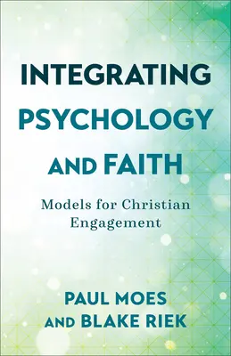 Intégrer la psychologie et la foi : Modèles d'engagement chrétien - Integrating Psychology and Faith: Models for Christian Engagement