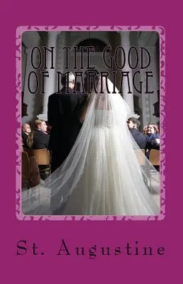 Du bien du mariage - On the Good of Marriage