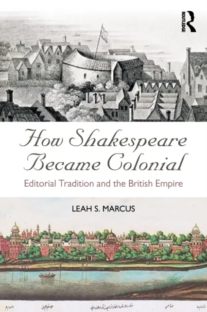 Comment Shakespeare est devenu colonial : La tradition éditoriale et l'Empire britannique - How Shakespeare Became Colonial: Editorial Tradition and the British Empire