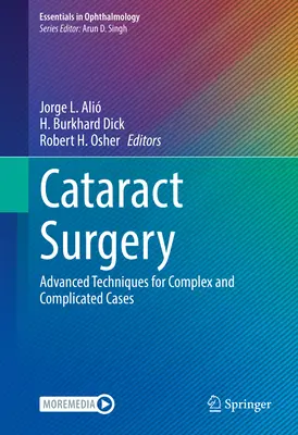 Chirurgie de la cataracte : Techniques avancées pour les cas complexes et compliqués - Cataract Surgery: Advanced Techniques for Complex and Complicated Cases