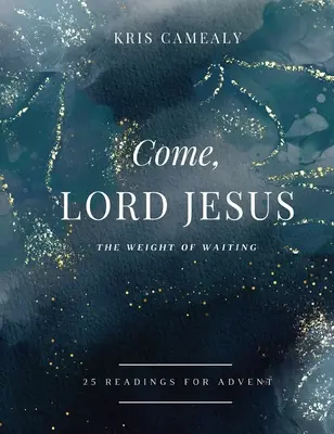 Viens, Seigneur Jésus : Le poids de l'attente - Come, Lord Jesus: The Weight of Waiting