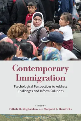 L'immigration contemporaine : Perspectives psychologiques pour relever les défis et élaborer des solutions - Contemporary Immigration: Psychological Perspectives to Address Challenges and Inform Solutions