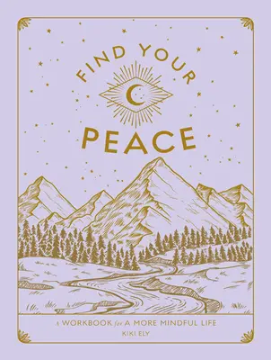 Trouvez votre paix : Un cahier d'exercices pour une vie plus consciente - Find Your Peace: A Workbook for a More Mindful Life