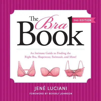 Le livre du soutien-gorge : Un guide intime pour trouver le bon soutien-gorge, le bon vêtement de forme, le bon maillot de bain, et plus encore ! - The Bra Book: An Intimate Guide to Finding the Right Bra, Shapewear, Swimsuit, and More!