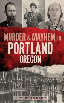 Meurtre et désordre à Portland, Oregon - Murder & Mayhem in Portland, Oregon