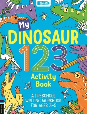 My Dinosaur 123 Activity Book : Un cahier d'écriture pour les enfants de 3 à 5 ans - My Dinosaur 123 Activity Book: A Preschool Writing Workbook for Ages 3-5