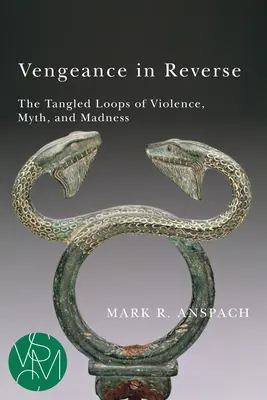 La vengeance à l'envers : Les boucles enchevêtrées de la violence, du mythe et de la folie - Vengeance in Reverse: The Tangled Loops of Violence, Myth, and Madness