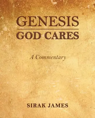 Genèse : Dieu prend soin, un commentaire - Genesis God Cares, A Commentary