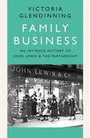 Entreprise familiale - Une histoire intime de John Lewis et du partenariat - Family Business - An Intimate History of John Lewis and the Partnership