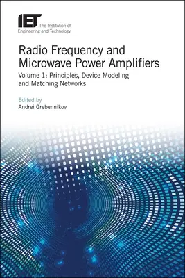 Amplificateurs de puissance pour radiofréquences et hyperfréquences : Principes, modélisation des dispositifs et réseaux d'adaptation - Radio Frequency and Microwave Power Amplifiers: Principles, Device Modeling and Matching Networks