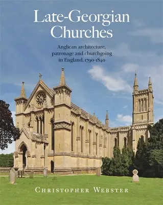 Les églises de la fin du XIXe siècle : Architecture anglicane, mécénat et fréquentation des églises en Angleterre 1790-1840 - Late-Georgian Churches: Anglican Architecture, Patronage and Churchgoing in England 1790-1840