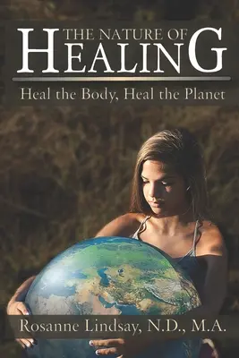 La nature de la guérison : Guérir le corps, guérir la planète - The Nature of Healing: Heal the Body, Heal the Planet