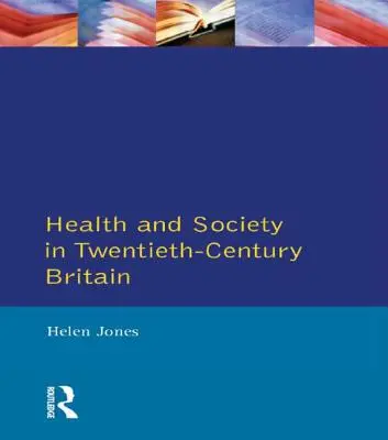 Santé et société dans la Grande-Bretagne du vingtième siècle - Health and Society in Twentieth Century Britain