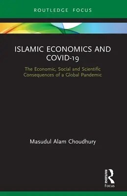 Économie islamique et COVID-19 : Les conséquences économiques, sociales et scientifiques d'une pandémie mondiale - Islamic Economics and COVID-19: The Economic, Social and Scientific Consequences of a Global Pandemic