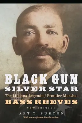 Black Gun, Silver Star : La vie et la légende du maréchal Bass Reeves - Black Gun, Silver Star: The Life and Legend of Frontier Marshal Bass Reeves