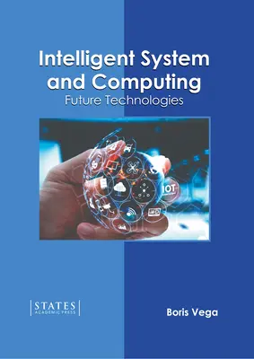 Systèmes intelligents et informatique : Technologies futures - Intelligent System and Computing: Future Technologies