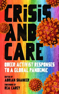 Crise et soins : Réponses des activistes queer à une pandémie mondiale - Crisis and Care: Queer Activist Responses to a Global Pandemic