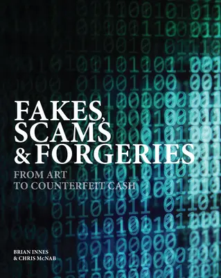 Fakes, Scams & Forgeries : De l'art à la fausse monnaie - Fakes, Scams & Forgeries: From Art to Counterfeit Cash