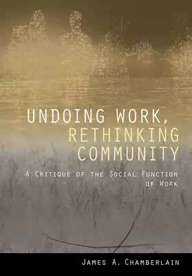 Défaire le travail, repenser la communauté : Une critique de la fonction sociale du travail - Undoing Work, Rethinking Community: A Critique of the Social Function of Work