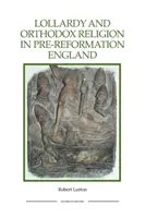 Lollardy et religion orthodoxe dans l'Angleterre de la pré-réforme : Reconstruire la piété - Lollardy and Orthodox Religion in Pre-Reformation England: Reconstructing Piety