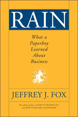 La pluie : Ce qu'un livreur de journaux a appris sur les affaires - Rain: What a Paperboy Learned about Business