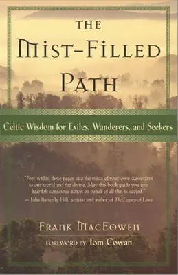 Le sentier des brumes : Sagesse celtique pour les exilés, les vagabonds et les chercheurs - The Mist-Filled Path: Celtic Wisdom for Exiles, Wanderers, and Seekers