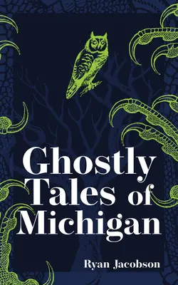 Histoires de fantômes du Michigan - Ghostly Tales of Michigan