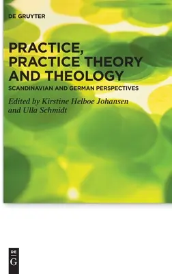 Pratique, théorie de la pratique et théologie - Practice, Practice Theory and Theology
