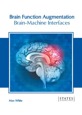 Augmentation des fonctions cérébrales : Interfaces cerveau-machine - Brain Function Augmentation: Brain-Machine Interfaces