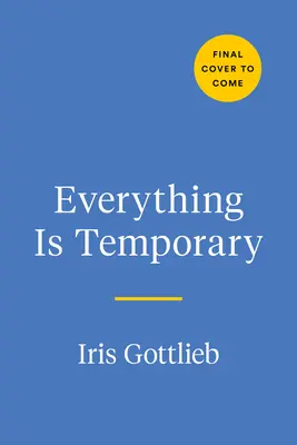 Tout est temporaire : Contemplations illustrées sur la façon dont la mort façonne nos vies - Everything Is Temporary: Illustrated Contemplations on How Death Shapes Our Lives