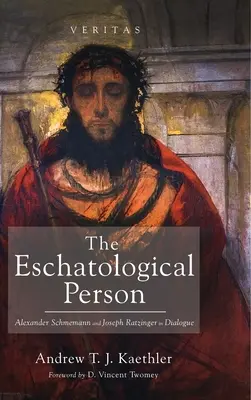 La personne eschatologique : Alexander Schmemann et Joseph Ratzinger en dialogue - The Eschatological Person: Alexander Schmemann and Joseph Ratzinger in Dialogue