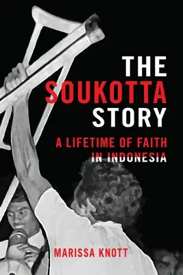 L'histoire de Soukotta : Une vie de foi en Indonésie - The Soukotta Story: A Lifetime of Faith in Indonesia